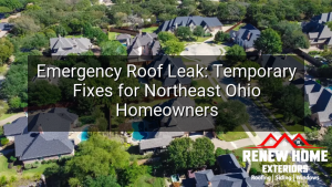 Emergency Roof Leak: Temporary Fixes for Northeast Ohio Homeowners