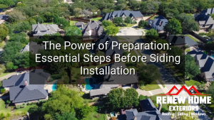 The Power of Preparation: Essential Steps Before Siding Installation