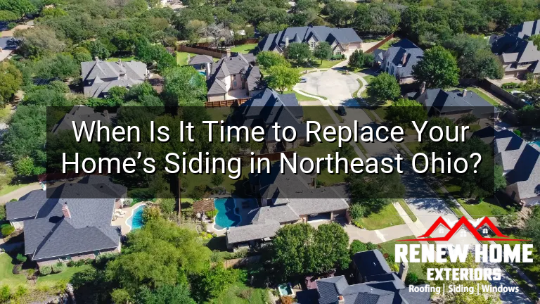 When Is It Time to Replace Your Home’s Siding in Northeast Ohio?